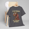 If I’m Standing, It’s Against My Will Tee